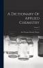 A Dictionary of Applied Chemistry Volume 2...