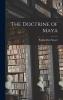 The Doctrine of Maya in the Philosophy of the Vedanta