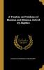 A Treatise on Problems of Maxima and Minima Solved by Algebra - Scholar's Choice Edition