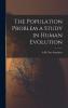 The Population Problem a Study in Human Evolution - Scholar's Choice Edition