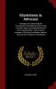 Illustrations in Advocacy: Examples of Conducting the Prosecution and Defense of Civil and Criminal Cases Including Methods of Cross-examination: ... and the Story of the Tichborne Trial Retold