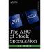 The Abc Of Stock Speculation... - Scholar's Choice Edition