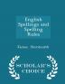 English Spellings and Spelling Rules - Scholar's Choice Edition