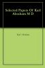 Selected Papers Of Karl Abraham M D