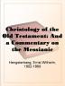 Christology Of The Old Testament And A Commentary On The Messianic Predictions Volume 1