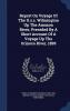 Report On Voyage Of The U.s.s. Wilmington Up The Amazon River Preceded By A Short Account Of A Voyage Up The Orinoco River 1899