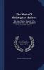 The Works Of Christopher Marlowe: The Jew Of Malta. Edward Ii. The Massacre At Paris. The Tragedy Of Dido Queen Of Carthage