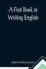 A First Book in Writing English