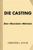 Die Casting: Dies--Machines--Methods