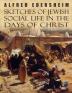 Sketches of Jewish Social Life in the Days of Christ