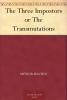 The Three Impostors or the Transmutations