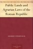 Public Lands and Agrarian Laws of the Roman Republic