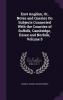 East Anglian Or Notes and Queries On Subjects Connected With the Counties of Suffolk Cambridge Essex and Norfolk Volume 5