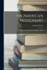 An American Missionary; A Record of the Work of REV. William H. Judge S.J. Introd. by His Eminence Cardinal Gibbons