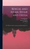 Bengal and Assam Behar and Orissa: Their History People Commerce and Industrial Resources