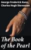 The Book of the Pearl; the History Art Science and Industry of the Queen of Gems