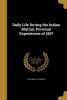 Daily Life During the Indian Mutiny; Personal Experiences of 1857