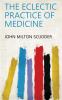 The Eclectic Practice of Medicine