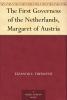 The First Governess of The Netherlands Margaret of Austria