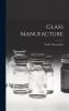 Glass Manufacture