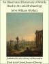 An Illustrated Dictionary of Words Used in Art and Archaeology. Explaining Terms Frequently Used in Works on Architecture Arms Bronzes Christian ... Lace Personal Ornaments Pottery ...