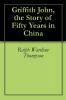 Griffith John: The Story of Fifty Years in China