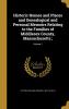 Historic Homes and Places and Genealogical and Personal Memoirs Relating to the Families of Middlesex County Massachusetts;; Volume 1