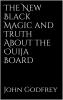 The New Black Magic and the Truth about the Ouija-Board