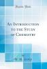 An Introduction to the Study of Chemistry