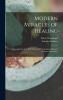 Modern Miracles of Healing; a True Account of the Life Works and Wanderings of Francis Schlatter the Healer