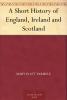 A Short History of England Ireland and Scotland