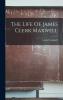 The Life of James Clerk Maxwell