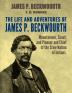 The Life and Adventures of James P. Beckwourth Mountaineer Scout Pioneer and Chief of the Crow Nation of Indians