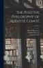 The Positive Philosophy of Auguste Comte;; Volume 3