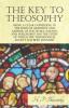 The Key to Theosophy [microform]: Being a Clear Exposition in the Form of Question and Answer of the Ethics Science and Philosophy for the Study of Which the Theosophical Society Has Been Founded