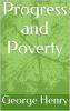 Progress and Poverty; An Inquiry Into the Cause of Industrial Depressions and of Increase of Want with Increase of Wealth; The Remedy