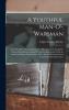 A Youthful Man-O'-Warsman from the Diary of an English Lad ... Who Served in the British Frigate Macedonian During Her Memorable Action with the ... Deserted and Entered the American Navy