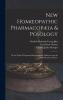 New Homoeopathic Pharmacopæia & Posology: Or the Mode of Preparing Homoeopathic Medicines and the Administration of Doses