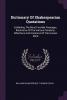 Dictionary Of Shakespearian Quotations: Exhibiting The Most Forcible Passages Illustrative Of The Various Passions Affections And Emotions Of The Human Mind