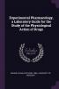 Experimental Pharmacology a Laboratory Guide for the Study of the Physiological Action of Drugs