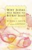 Why Judas was Born to Betray Jesus