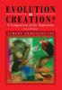 Evolution or Creation?: A Comparison of the Arguments - Second Edition