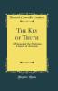 Key of Truth: A Manual of the Paulician Church of Armenia (Classic Reprint)