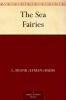 The Sea Fairies by L. Frank Baum Fiction Fantasy Literary Fairy Tales Folk Tales Legends & Mythology