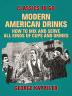 Modern American Drinks; How to Mix and Serve All Kinds of Cups and Drinks