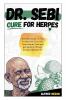 DR. SEBI CURE FOR HERPES. The Real Guide on How to Naturally Cure and Treat Herpes Virus and get Benefits Through Dr. Sebi Alkaline Diet