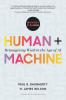 Human + Machine: Reimagining Work in the Age of Ai