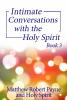 Intimate Conversations with the Holy Spirit Book 3