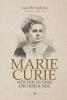 Marie Curie MỘt ĐỜi Hy Sinh Cho Khoa HỌc