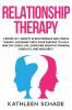 Relationship Therapy : 2 books in 1: Anxiety in Relationship and Couple Therapy. Reconnect With Your Partner To Live A Healthy Couple Life. Overcome Negative Thinking Conflicts and Insecurity.